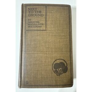 McCulloch-Williams NEXT TO THE GROUND Chronicles‎ of a Countryside 1st Edition